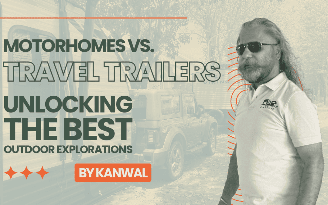 Motorhomes vs. Travel Trailers: A Comprehensive Comparison